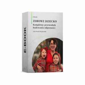 E-book ZDROWE DZIECKO Kompletny przewodnik budowania odporności