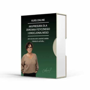 AKUPRESURA DLA ZDROWIA FIZYCZNEGO I EMOCJONALNEGO. Jak skutecznie uwolnić siebie i bliskich od bólu